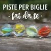 Pista per biglie fai da te