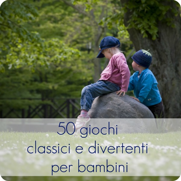 50 Giochi Classici E Divertenti Per Bambini Babygreen