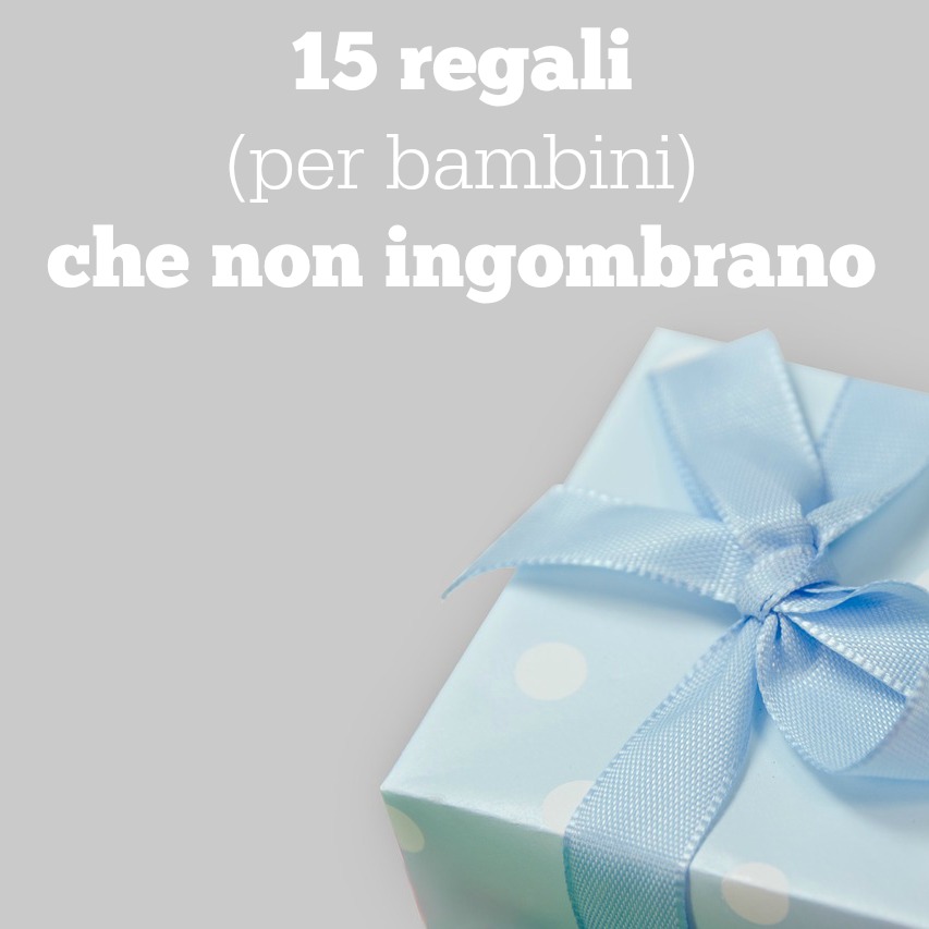 15 regali da NON fare ad un bambino (che non è il vostro) - Cose da Mamme