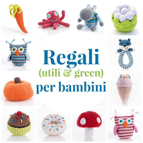 Regali (utili e green) per bambini