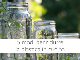 5 modi per ridurre la plastica in cucina