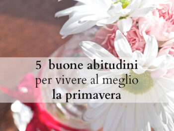 5 buone abitudini per vivere al meglio la primavera